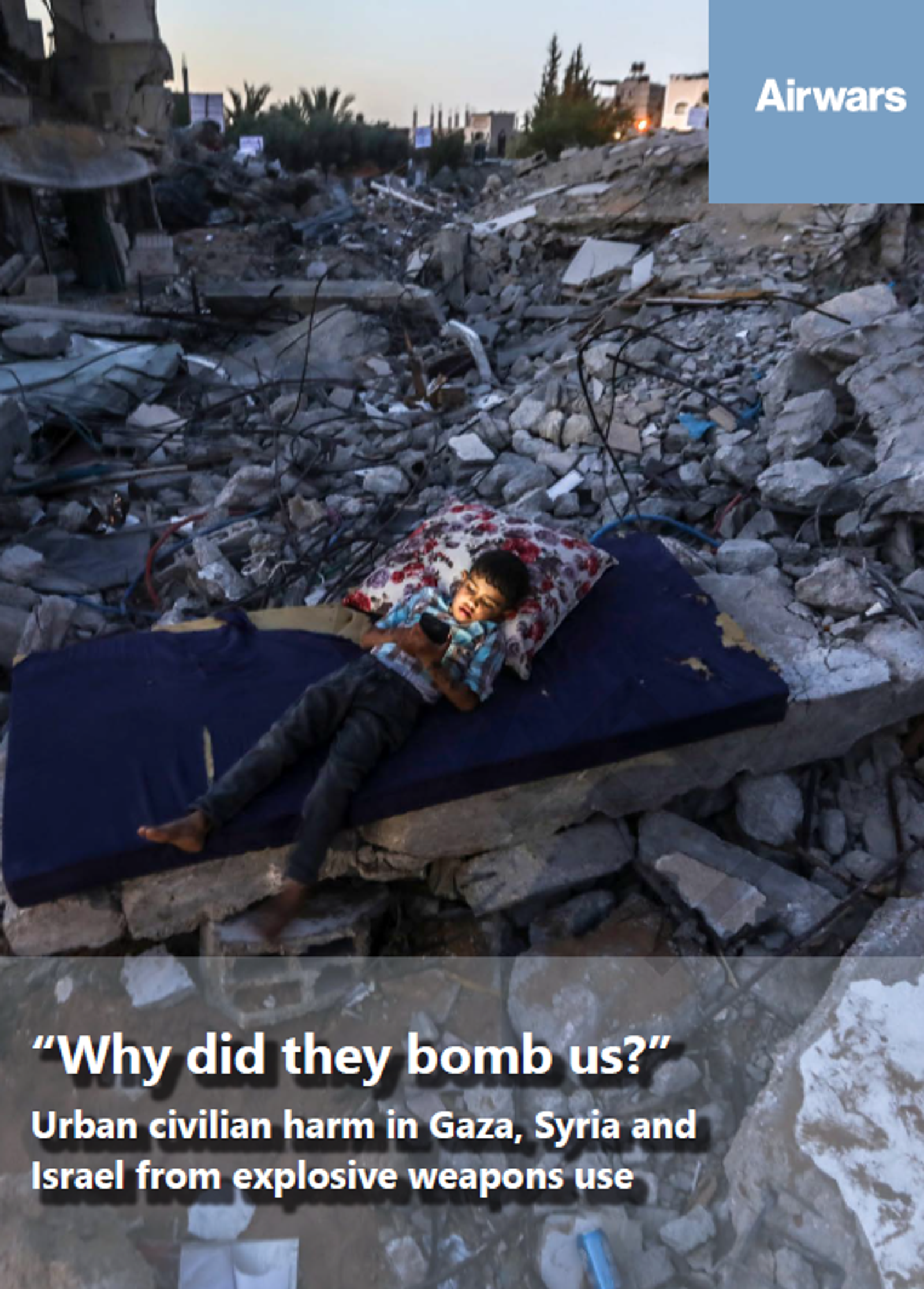 “Why did they bomb us?” Urban civilian harm in Gaza, Syria and Israel from explosive weapons use